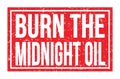 BURN THE MIDNIGHT OIL, words on red rectangle stamp sign