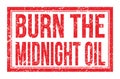 BURN THE MIDNIGHT OIL, words on red rectangle stamp sign