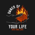 Burning rose in hand with slogan for t-shirt design. Rose flower that melts with flame, typography graphics for tee shirt. Vector