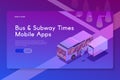 Bus and Subway Times Mobile apps. Isometric modern vector illustration