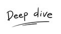 Business Buzzword: deep dive - vector handwritten phrase