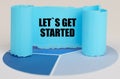 On the blue diagram is a twisted paper sign with the inscription - LET IS GET STARTED Royalty Free Stock Photo