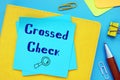 Business concept about Crossed Check with inscription on the sheet