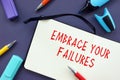 Business concept about Embrace Your Failures with phrase on the page