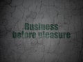 Business concept: Business Before pleasure on grunge wall background