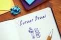 Business concept meaning Career Break with inscription on the sheet Royalty Free Stock Photo