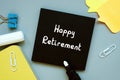 Business concept meaning Happy Retirement with phrase on the sheet