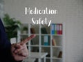 Business concept about Medication Safety with phrase on the page