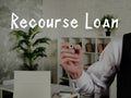 Business concept about Recourse Loan with phrase on the page