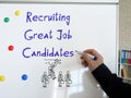 Business concept about Recruiting Great Job Candidates with phrase on the page