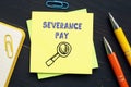 Business concept about SEVERANCE PAY with phrase on the sheet