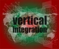 Business concept: words Vertical Integration on digital screen