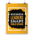 Business leaders shape public opinion. Motivational quote. Positive affirmation for poster. Vector illustration.