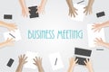 Business meeting flat concept with top view of different businessmen hands with gadgets and office documents and blank paper on w