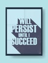 Business motivational poster about persistence and success on vintage vector background. Long shadow typography message. Royalty Free Stock Photo