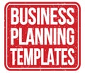 BUSINESS PLANNING TEMPLATES, text written on red stamp sign