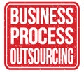 BUSINESS PROCESS OUTSOURCING, words on red stamp sign