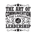 Business Quote good for poster. The art of communication is the language of leadership.