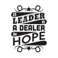 Business Quote good for poster. A Leader a dealer in hope Royalty Free Stock Photo