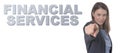 Business Woman pointing the text FINANCIAL SERVICES CONCEPT