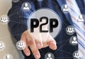 The businessman chooses the P2P,  Peer to peer on a touch screen. Peer to peer lending concept Royalty Free Stock Photo