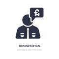 businessman with pounds message in a speech bubble icon on white background. Simple element illustration from Business concept Royalty Free Stock Photo