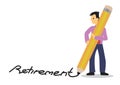 Businessman write retirement with his giant pencil. Concept of retirement planning and saving budget