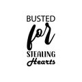 busted for stealing hearts black letters quote