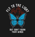 Butterfly print with blue wings and fire flame. T-shirt design with slogan text. Typography graphics for tee shirt with butterfly.