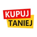 Buy Cheaper lettering in Polish (Kupuj Taniej) sale label. Vector illustration