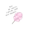 Buy me sweets I will be your best friend. Vector design for women tshirt with cotton candy on a stick.