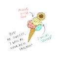 Buy me sweets I will be your best friend. Vector design for women tshirt with ice cream.