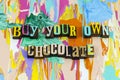 Buy your own chocolate sweet love happy life