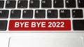 BYE BYE 2022 words on red keyboard button . tax concept Royalty Free Stock Photo
