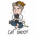 Call me cat daddy , man with many cat cartoon illustration