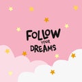 Follow your dream word on cloudy sky and stars illustration