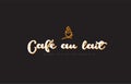 cafe au lait word text logo with coffee cup symbol idea typography