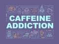 Caffeine addiction word concepts banner