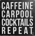 Caffeine carpool cocktails repeat