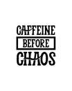 caffine before chaos.Hand drawn typography poster design Royalty Free Stock Photo