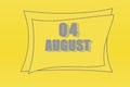 Calendar date in a frame on a refreshing yellow background in absolutely gray color. August 4 is the fourth day of the month