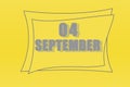 Calendar date in a frame on a refreshing yellow background in absolutely gray color. September 4 is the fourth day of the month