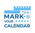 Calendar with the phrase MARK YOUR CALENDAR , ideal for event planning, reminders, and scheduling promotions