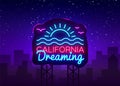 California neon sign vector. California Dreaming Design template neon sign, summer light banner, neon signboard, nightly