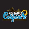 California Quotes and Slogan good for Tee. Mean While in California