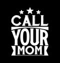 call your mom funny women graphic shirt