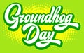 Calligraphic inscription for Groundhog Day on a green background. Vector color illustration. Template for design