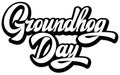 Calligraphic inscription for Groundhog Day on white background. Vector monochrome illustration. Template for design