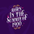 Calligraphic Lettering birthday quote, Born in the summer of 1900
