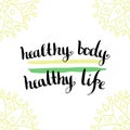 Calligraphic motivation quote - Healthy body is healthy life. Vector